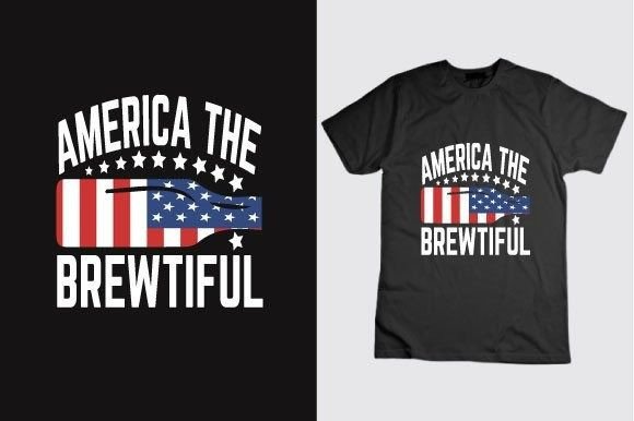 America the Brewtiful: Patriotic T-Shirt Designs & Graphics