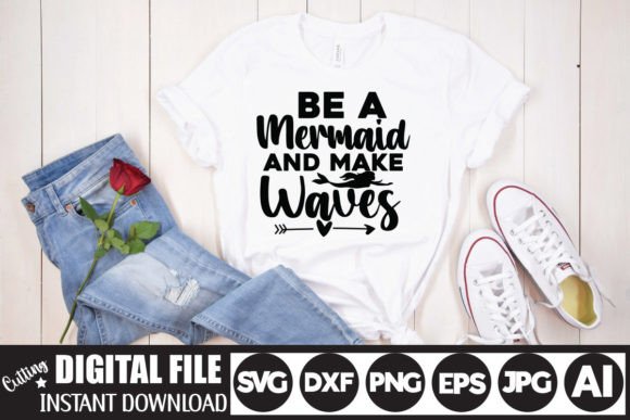 Be a Mermaid and Make Waves SVG Design for T-Shirt Designs & Graphics