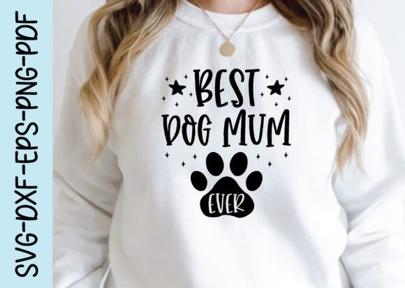 Best Dog Mum Ever SVG: Graphics for T-Shirt Designs