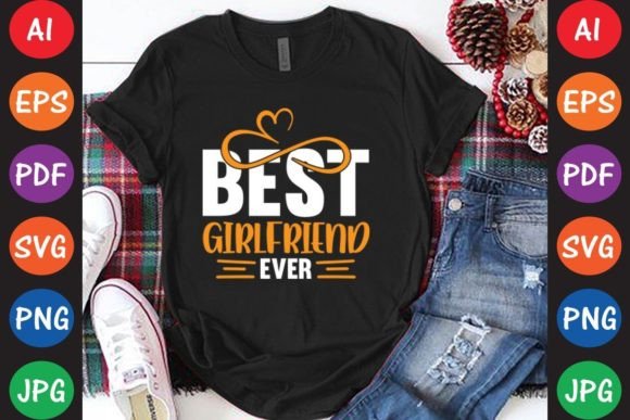 Best Girlfriend Ever: Graphics & T-Shirt Designs