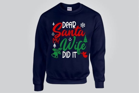 Dear Santa My Wife Did It: SVG Graphics for T-Shirt Designs