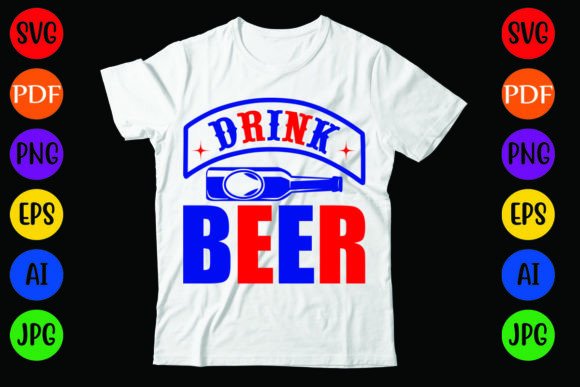 Drink Beer Graphics & T-Shirt Designs