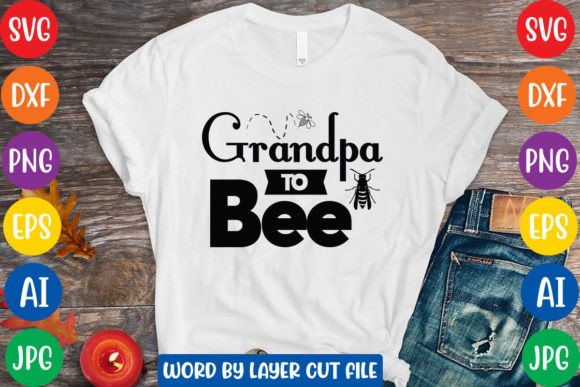 Grandpa to Bee SVG: Graphics for T-Shirt Designs & Editorial Use