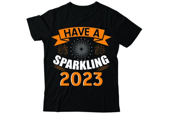 Have a Sparkling 2023: Graphics & T-Shirt Designs