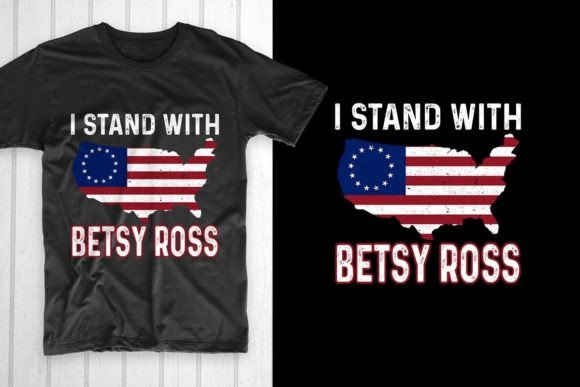 I Stand with Betsy Ross: A Patriotic Graphics Asset for T-Shirt Designs