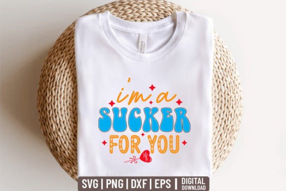 I’m a Sucker for You – Valentine Graphics for T-Shirt Designs