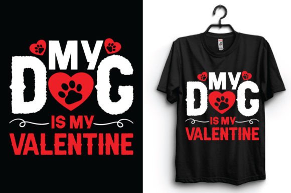 My Dog is My Valentine Tshirt Design: Graphics for Heartfelt T-Shirt Designs