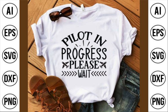 Pilot in Progress Please Wait Graphics for T-Shirt Designs