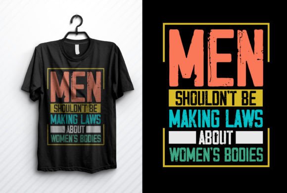 Pro Choice T-Shirt, Men Shouldn’t Be Graphics
