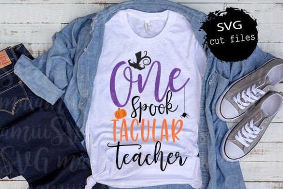 SVG One Spook Tacular Teacher: Graphics for T-Shirt Designs