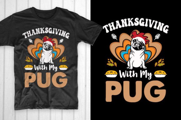 Thanksgiving with My Pug Turkey Pug Graphics & T-Shirt Designs