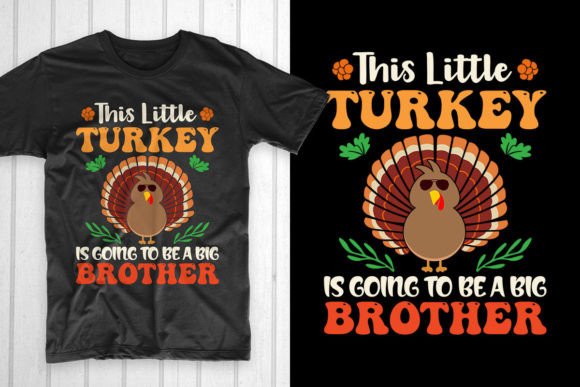 This Little Turkey Is Going to Be a Big Graphics & T-Shirt Designs Asset