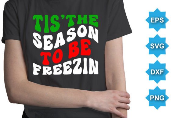 Tis the Season to Be Freezin Christmas Graphics