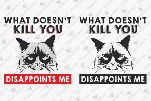 What Doesn’t Kill You Disappoints Me Graphics