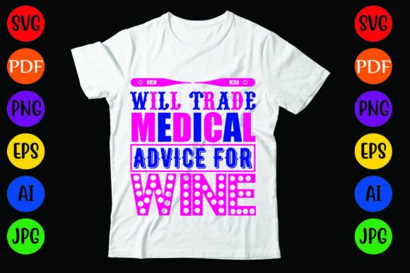 WILL TRADE MEDICAL ADVICE for WINE Graphics & T-Shirt Designs