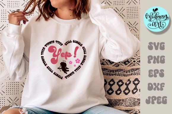 Yep Still Single SVG: Graphics for T-Shirt Designs